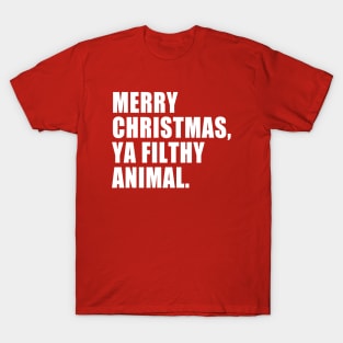 Merry Christmas, Ya Filthy Animal. T-Shirt